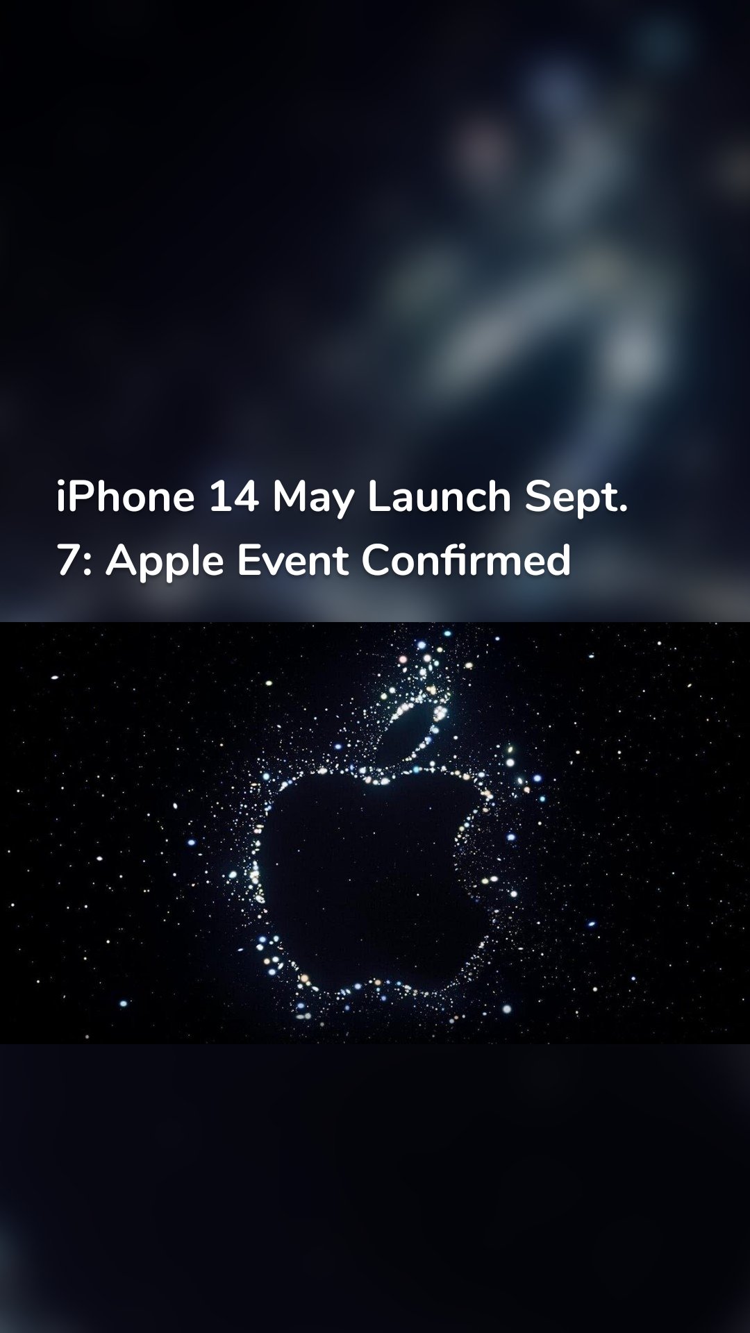 iPhone 14 May Launch Sept. 7: Apple Event Confirmed